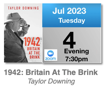 BMMHS Zoom Talk: 1942: Britain At The Brink Tuesday 4th July 2023 7:30pm