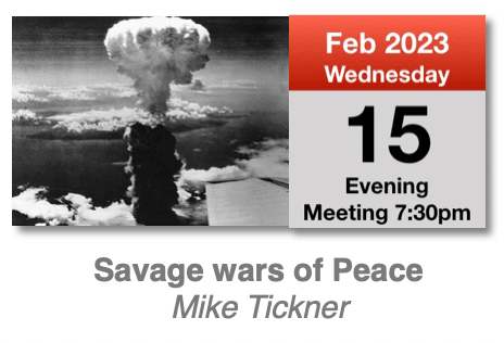BMMHS Village Hall Meeting: After the Atomic Bomb – Savage Wars of Peace: Wednesday 15th February 2023 7:30pm