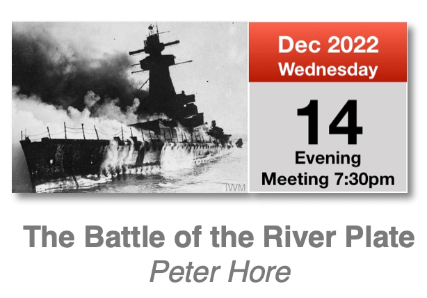 Evening Meeting: Battle of the River Plate 14th December 2022 7:30pm