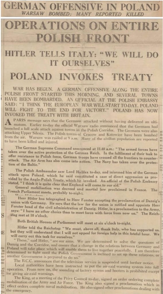 On This Day: 1st September 1939 German forces attack Poland across all frontiers and its planes bomb Polish cities, including Warsaw. Just before dawn, German tanks, infantry and cavalry penetrated Polish territory on several fronts with five armies, a total of 1.5 million troops. The attack came without any warning or declaration of war. Britain and France were forced to declare war after Germany ignored their separate ultimatums demanding the withdrawal of German troops from Poland. Britain then declared war on Germany on 3rd September 1939.